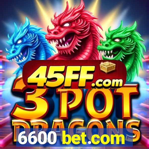 6600 bet.com